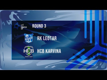 EHF EUROPEAN CUP - ROUND 3: RK LEOTAR - HCB KARVINA (VIDEO LINK) 