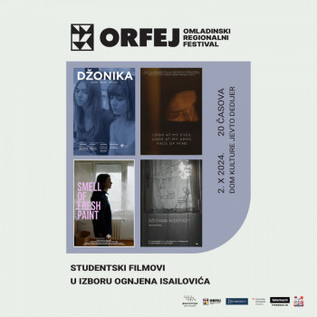 STUDENTSKI FILMOVI U IZBORU OGNJENA ISAILOVIĆA NA FESTIVALU ORFEJ